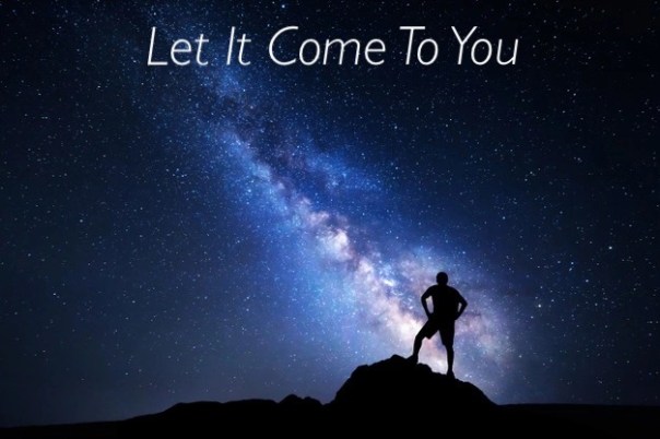 Let It Come To You